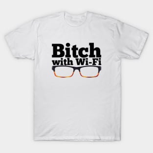 Felicity Smoak - Bitch with Wi-Fi - Glasses Version T-Shirt